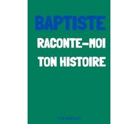 Baptiste, raconte moi ton histoire