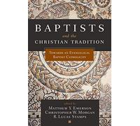 Baptists and the Christian Tradition: Toward an Evangelical Baptist Catholicity