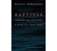 Baptists through the Centuries: A History of a Global People