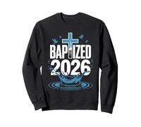 Baptized 2026 Baptism Christian Jesus Christ God Church Sweatshirt