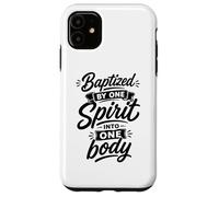Baptized By One Spirit Into One Faithful Body Christian Case for iPhone 11