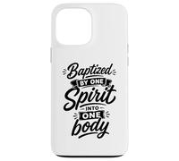 Baptized By One Spirit Into One Faithful Body Christian Case for iPhone 13 Pro Max