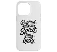Baptized By One Spirit Into One Faithful Body Christian Case for iPhone 14 Pro Max