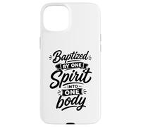 Baptized By One Spirit Into One Faithful Body Christian Case for iPhone 15 Plus