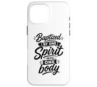 Baptized By One Spirit Into One Faithful Body Christian Case for iPhone 16 Pro Max