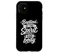 Baptized By One Spirit Into One single Body Christian Case for iPhone 11