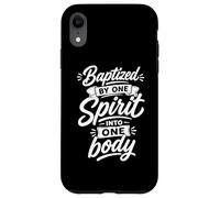 Baptized By One Spirit Into One single Body Christian Case for iPhone XR