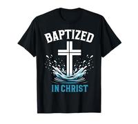 Baptized In Christ Baptism Christian Jesus God Religious T-Shirt