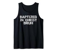 Baptized in Christ Bruh Gift Funny Boys Christian Baptism Tank Top