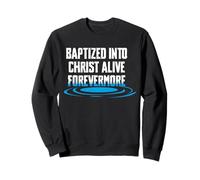 Baptized Into Christ Alive Forevermore Baptism Sweatshirt