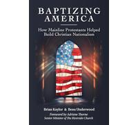 Baptizing America: How Mainline Protestants Helped Build Christian Nationalism