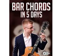 Bar Chords in 5 Days: Learn to Play Clean Bar Chords in Just 5 Days (Technique Books)
