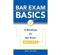 Bar Exam Basics: A Roadmap for Bar Exam Success: 1 (Pass the Bar Exam)