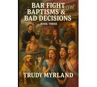 Bar Fight Baptisms & Bad Decisions: BOOK THREE (Soreass Creek)