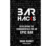 Bar Hacks: Developing The Fundamentals for an Epic Bar