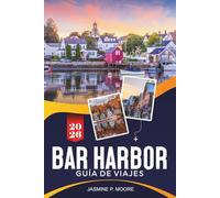 BAR HARBOR Guía de viaje 2026: Explora paisajes costeros, el Parque Nacional de Acadia, senderos de senderismo, marisco local y consejos prácticos para tu escapada a Maine