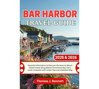 Bar Harbor Travel Guide 2025 & 2026: Essential Information to Discover the town on Mount Desert Island along Maine’s Frenchman Bay Like a Local, ... a Detailed Map (See It Local, Map It Right)