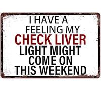 Bar Metal Signs I Have a Feeling my Check Liver Light Might Come On this Weekend Novelty Metal Retro Wall Decor for Garage Home Kitchen Bar Decor 8"x12"