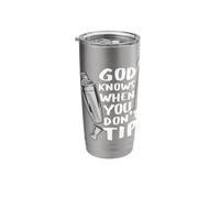 Bar Work God Knows When You Don't Tip Funny Quote Barman Stainless Steel Insulated Tumbler