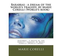 Barabbas : a dream of the world's tragedy. by Marie Corelli (World's book)