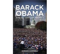 Barack Obama and Twenty-First-Century Politics: A Revolutionary Moment in the Usa