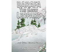Barafa the Snow Leopard: …and Other Animal Stories
