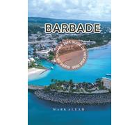 Barbade Guide de Voyage 2025: Découvrez les plus belles plages, les meilleurs resorts, la cuisine locale et les activités incontournables pour des vacances inoubliables dans les Caraïbes