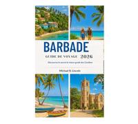 BARBADE GUIDE DE VOYAGE 2026: Découvrez le secret le mieux gardé des Caraïbes