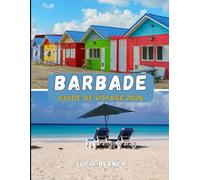 BARBADE GUIDE DE VOYAGE 2026: Votre guide complet 2026 des plages, de la culture et du charme des Caraïbes