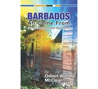 Barbados Ah Come From: Dem Did De Days &Other Bajan Poems