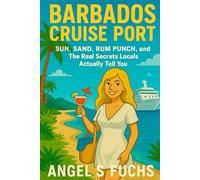 Barbados Cruise Port: Sun, Sand, Rum Punch, and The Real Secrets Locals Actually Tell You