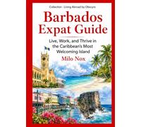 Barbados Expat Guide: Live, Work, and Thrive in the Caribbean’s Most Welcoming Island: 49 (Living Abroad by Obscyra)