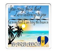 BARBADOS GIFT COASTER, You May Think I Am Listening To You But In My Head I Am Living The Dream In Barbados, Christmas, Easter Gift For Dad.