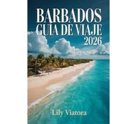 BARBADOS GUÍA DE VIAJE 2026: Planifica cada día con seguridad y aprovecha al máximo tu estancia en el Caribe sin estrés ni improvisaciones.