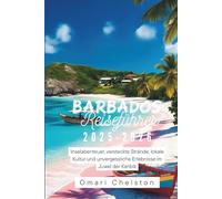 Barbados Reiseführer 2025-2026: Inselabenteuer, versteckte Strände, lokale Kultur und unvergessliche Erlebnisse im Juwel der Karibik