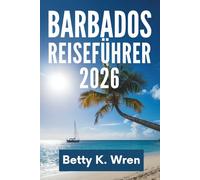 BARBADOS REISEFÜHRER 2026: Entdecken Sie das lebendige Erbe und die atemberaubenden Strände der Insel