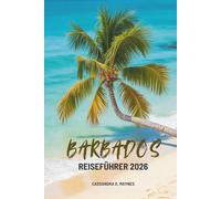Barbados REISEFÜHRER 2026: Entdecken Sie die reiche Kultur und die natürliche Schönheit dieses karibischen Juwels