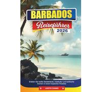 BARBADOS REISEFÜHRER 2026: Erleben Sie weiße Sandstrände, Inselkultur und karibische Aromen in einem tropischen Paradies