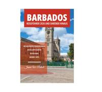 BARBADOS REISEFÜHRER 2026 UND DARÜBER HINAUS