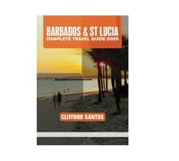 BARBADOS & ST LUCIA COMPLETE TRAVEL GUIDE 2025