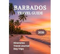 Barbados Travel Guide 2026: Explore the Caribbean’s Most Vibrant Island