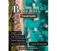Barbados Travel Guide: Explore Top Attractions, Hidden Gems, and Cultural Delights in the Caribbean’s Jewel