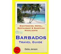 Barbados Travel Guide: Sightseeing, Hotel, Restaurant & Shopping Highlights