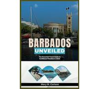 BARBADOS UNVEILED: The Essential Travel Guide to Caribbean Paradise in 2024
