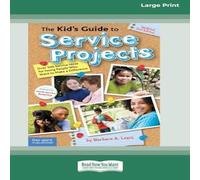 Barbara A. Lewis The Kid's Guide to Service Projects: Over 500 Service Ideas for Barbara A. Lewis Multicolor