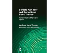Barbara Ann Teer and the National Black Theatre: Transformational Forces in Harlem (Studies in African American History and Culture)