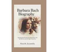 BARBARA BACH BIOGRAPHY: The Bond Girl Who Became Ringo Starr’s Wife - Her Life, Love, and the Fight to Stay Free