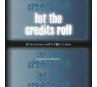Barbara Baker Let the Credits Roll : Interviews with Film Crew Paperback Book Barbara Baker Multicolor