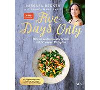 Barbara Becker Five Days Only: Das Scheinfasten-Kochbuch mit 60 neue (Hardback)