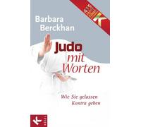Barbara Berckhan Mathias H Judo mit Worten: Wie Sie gelassen Kontra (Hardback)